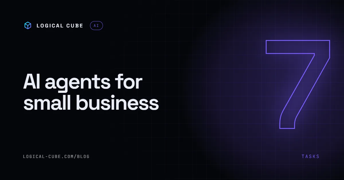 AI Agents for Small Business: 7 Tasks You Can Automate Today
