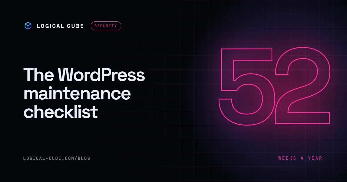 WordPress Maintenance Checklist: What to Do Weekly, Monthly and Yearly